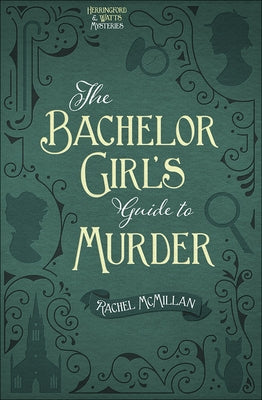 The Bachelor Girl's Guide to Murder: Volume 1 by McMillan, Rachel