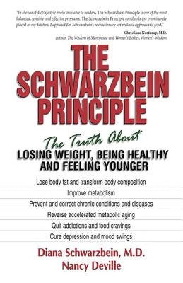 The Schwarzbein Principle: The Truth about Losing Weight, Being Healthy and Feeling Younger by Schwarzbein, Diana