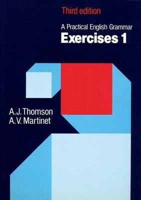 A Practical English Grammar: Exercises 1 by Thomson, A. J.