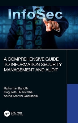 A Comprehensive Guide to Information Security Management and Audit by Banoth, Rajkumar