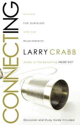 Connecting: Healing Ourselves and Our Relationships by Crabb, Larry