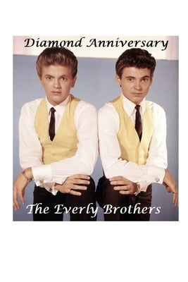The Everly Brothers: Diamond Anniversary by McCartney, P.