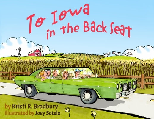 To Iowa in the Back Seat by Bradbury, Kristi R.