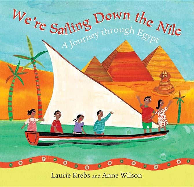 We're Sailing Down the Nile: A Journey Through Egypt by Krebs, Laurie