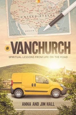 #VanChurch: Spiritual Lessons from Life on the Road by Hall, Anna Mitchell