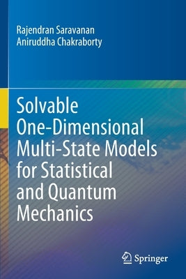 Solvable One-Dimensional Multi-State Models for Statistical and Quantum Mechanics by Saravanan, Rajendran
