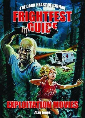 Frightfest Guide to Exploitation Movies by Jones, Alan