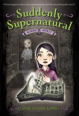 Suddenly Supernatural: School Spirit by Kimmel, Elizabeth Cody