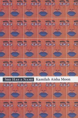 She Has a Name by Moon, Kamilah Aisha