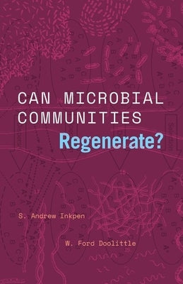 Can Microbial Communities Regenerate?: Uniting Ecology and Evolutionary Biology by Inkpen, S. Andrew