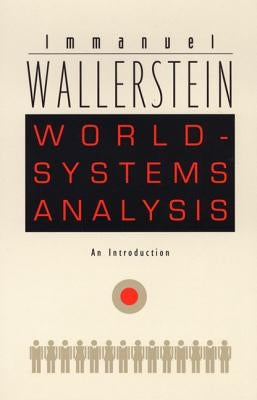 World-Systems Analysis: An Introduction by Wallerstein, Immanuel