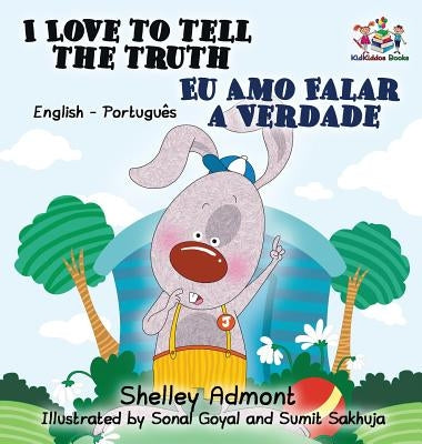 I Love to Tell the Truth: English Portuguese Bilingual Children's Book by Admont, Shelley