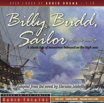 Billy Budd, Sailor: A Classic Tale of Innocence Betrayed on the High Seas by Melville, Herman