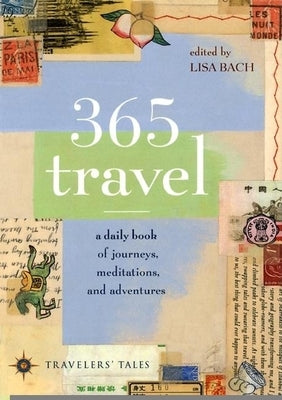 365 Travel: A Daily Book of Journeys, Meditations, and Adventures by Bach, Lisa