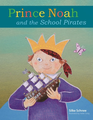 Prince Noah and the School Pirates by Schnee, Silke