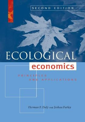 Ecological Economics: Principles and Applications by Daly, Herman E.