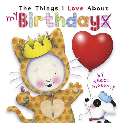 The Things I Love about Birthdays by Moroney, Trace