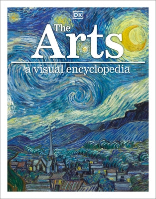 The Arts: A Visual Encyclopedia by DK