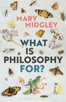 What Is Philosophy For? by Midgley, Mary