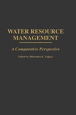 Water Resource Management: A Comparative Perspective by Vajpeyi, Dhirendra K.