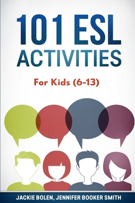 101 ESL Activities: For Kids (6-13) by Booker Smith, Jennifer