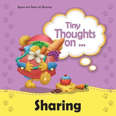 Tiny Thoughts on Sharing: The joys of being unselfishness by De Bezenac, Agnes