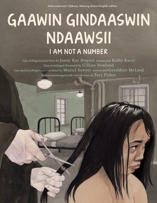 Gaawin Gindaaswin Ndaawsii/I Am Not A Number by Dupuis, Jenny Kay