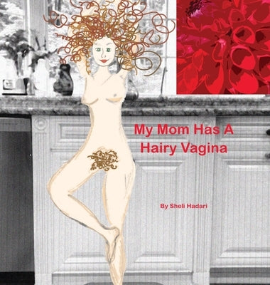 My Mom Has A Hairy Vagina by Hadari, Sheli