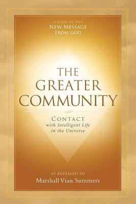 The Greater Community: Contact with Intelligent Life in the Universe by Summers, Marshall Vian