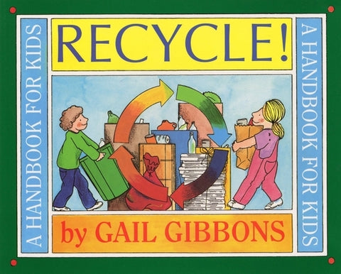 Recycle!: A Handbook for Kids by Gibbons, Gail