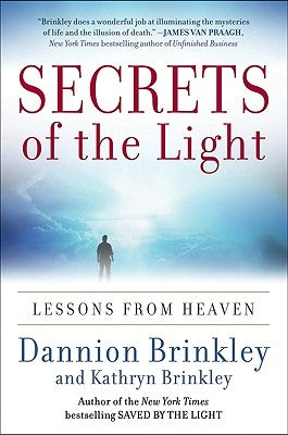 Secrets of the Light: Lessons from Heaven by Brinkley, Dannion