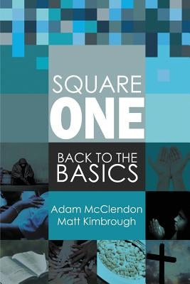 Square One: Back to the Basics by McClendon, Adam