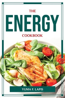 The Energy Cookbook by Yuma F Lapis