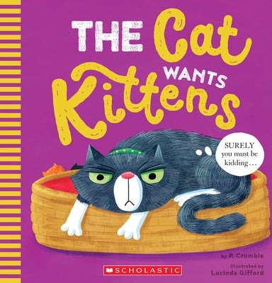 The Cat Wants Kittens by Crumble, P.