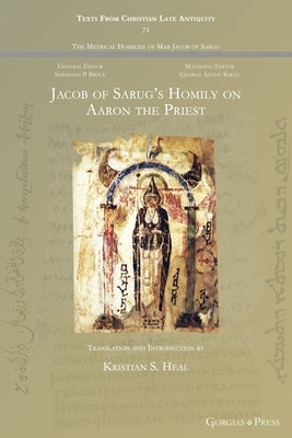 Jacob of Sarug's Homily on Aaron the Priest by Heal, Kristian S.