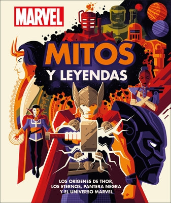 Marvel Mitos Y Leyendas: Los Orígenes de Thor, Los Eternos, Pantera Negra Y El Universo Marvel. by Hill, James