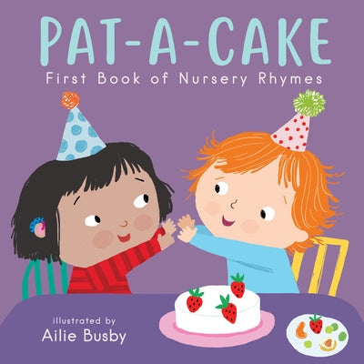 Pat-A-Cake! - First Book of Nursery Rhymes by Busby, Ailie