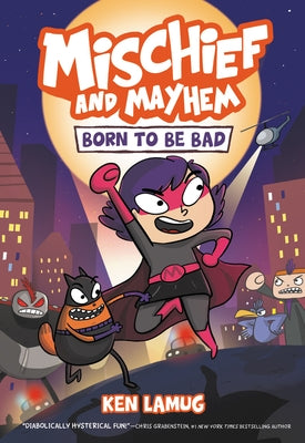 Mischief and Mayhem #1: Born to Be Bad by Lamug, Ken