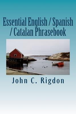 Essential English / Spanish / Catalan Phrasebook by Rigdon, John C.