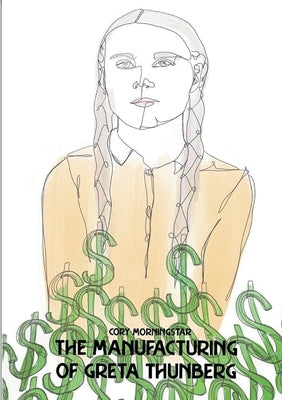 The Manufacturing of Greta Thunberg by Forkel, Boris