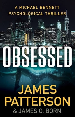 Obsessed: A Michael Bennett Psychological Thriller by Patterson, James