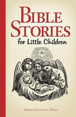 Bible Stories for Little Children by Sophia Institute Press