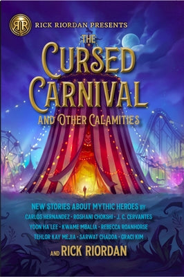 The Cursed Carnival and Other Calamities: New Stories about Mythic Heroes by Riordan, Rick