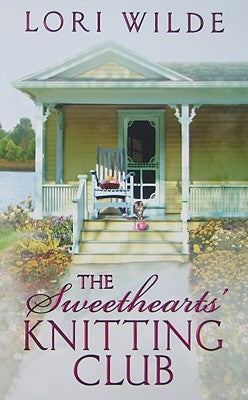 The Sweethearts' Knitting Club by Wilde, Lori