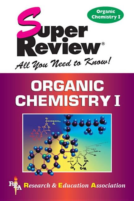Organic Chemistry I Super Review by The Editors of Rea