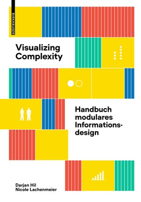 Visualizing Complexity: Handbuch Modulares Informationsdesign by Hil, Darjan