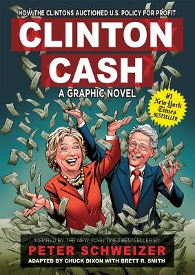 Clinton Cash: A Graphic Novel by Dixon, Chuck