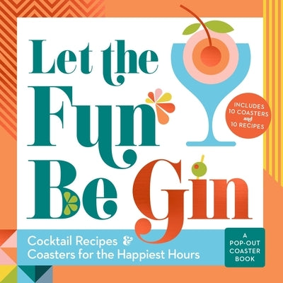 Let the Fun Be Gin: Cocktails and Coasters for the Happiest Hours by Books, Castle Point