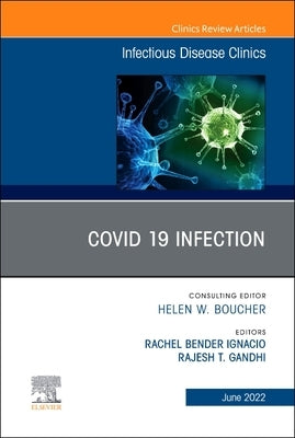 Covid 19 Infection, an Issue of Infectious Disease Clinics of North America: Volume 36-2 by Bender Ignacio, Rachel