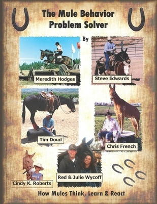 The Mule Behavior Problem Solver: How Mules Think, Learn and React by Hodges, Meredith